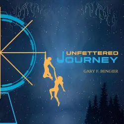 Cover - Gary F. Bengier - Unfettered Journey
