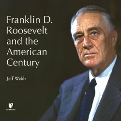 Cover - Jeff Webb - Franklin D. Roosevelt and the American Century