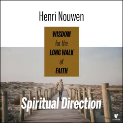 Cover - Henri Nouwen - Spiritual Direction - Wisdom for the Long Walk of Faith