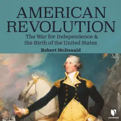Cover - Robert McDonald - American Revolution - The War for Independence and the Birth of the United States