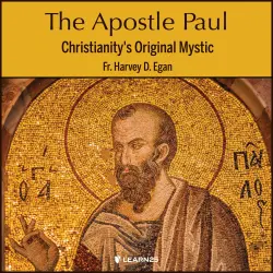 Cover - Harvey D. Egan - The Apostle Paul - Christianity's Original Mystic