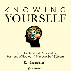 Cover - Roy Baumeister - Knowing Yourself - How to Understand Personality, Harness Willpower, and Manage Self Esteem
