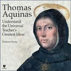 Cover - Eleonore Stump - Thomas Aquinas - Understand the Universal Teacher's Greatest Ideas