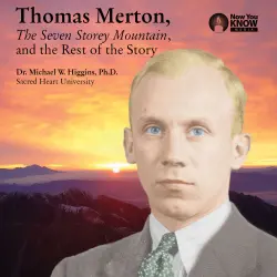 Cover - Michael W. Higgins - Thomas Merton, The Seven Storey Mountain, and the Rest of the Story