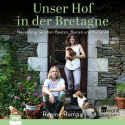 Cover - Regine Rompa - Unser Hof in der Bretagne - Neuanfang zwischen Beeten, Bienen und Bretonen