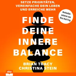 Cover - Brain Tracy - Finde deine innere Balance - Setze Prioritäten, vereinfache dein Leben und erreiche mehr