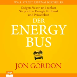 Cover - Jon Gordon - Der Energy Bus - Steigen Sie ein und tanken Sie positive Energie für Beruf und Privatleben