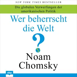 Cover - Noam Chomsky - Wer beherrscht die Welt? - Die globalen Verwerfungen der amerikanischen Politik