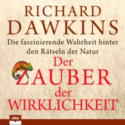 Cover - Richard Dawkins - Der Zauber der Wirklichkeit - Die faszinierende Wahrheit hinter den Rätseln der Natur