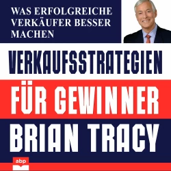 Cover - Brian Tracy - Verkaufsstrategien für Gewinner - Was erfolgreiche Verkäufer besser machen