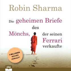 Cover - Robin Sharma - Die geheimen Briefe des Mönchs, der seinen Ferrari verkaufte - Eine Parabel vom Suchen und Finden