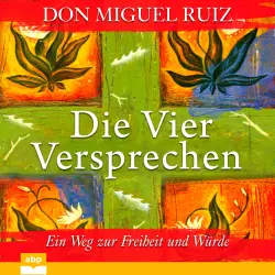 Cover - Don Miguel Ruiz - Die vier Versprechen - Ein Weg zur Freiheit und Würde