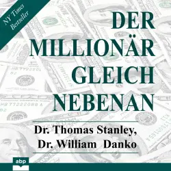 Cover - Dr. Thomas Stanley - Der Millionär gleich nebenan - Erstaunliche Geheimnisse des Reichtums