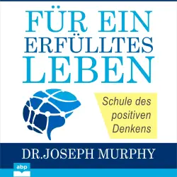 Cover - Joseph Murphy - Für ein erfülltes Leben - Schule des positiven Denkens