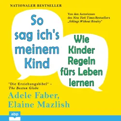 Cover - Adele Faber - So sag ich's meinem Kind - Wie Kinder Regeln fürs Leben lernen