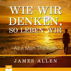 Cover - James Allen - Wie wir denken, so leben wir - As a Man Thinketh