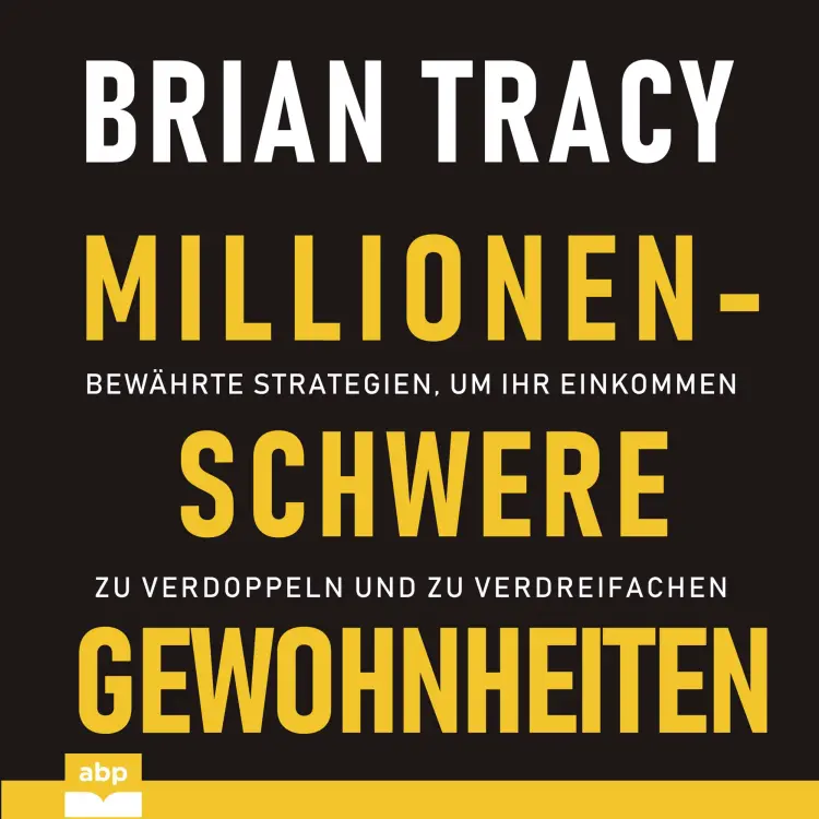 Cover von Brian Tracy - Millionenschwere Gewohnheiten - Bewährte Strategien, um Ihr Einkommen zu verdoppeln und zu verdreifachen
