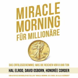 Cover - Hal Elrod - Miracle Morning für Millionäre - Das Erfolgsgeheimnis: Was die Reichen vor 8 Uhr tun