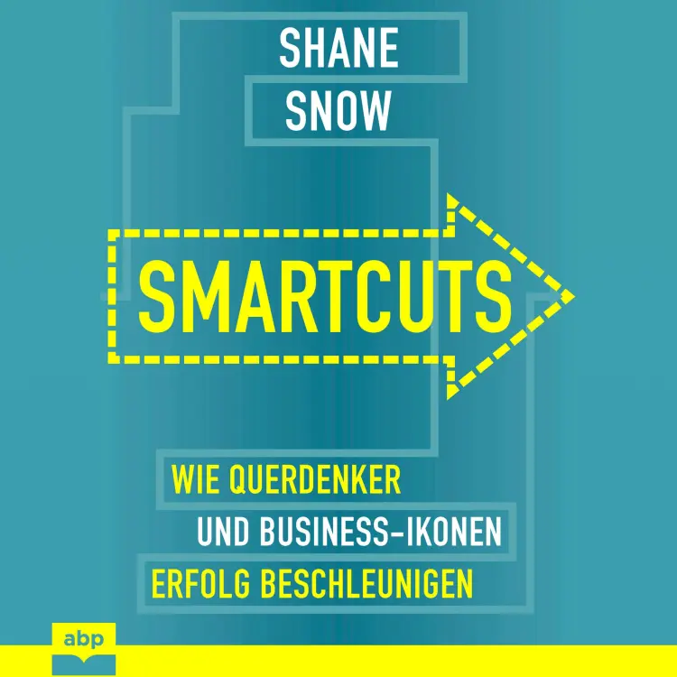 Cover von Shane Snow - Smartcuts - Wie Querdenker und Business-Ikonen Erfolg beschleunigen