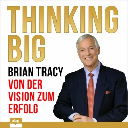 Cover - Brian Tracy - Thinking Big - Von der Vision zum Erfolg