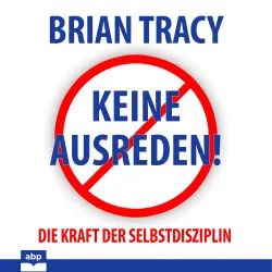 Cover - Brian Tracy - Keine Ausreden! - Die Kraft der Selbstdisziplin