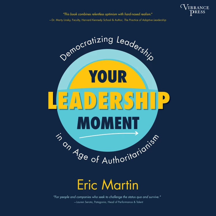 Cover von Eric R. Martin - Your Leadership Moment - Democratizing Leadership in an Age of Authoritarianism