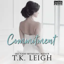 Cover - T.K. Leigh - Commitment - A Second Chance Romance - Book 1 - Commitment - A Second Chance Romance