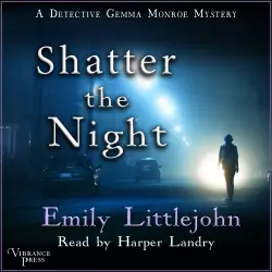 Cover - Emily Littlejohn - A Detective Gemma Monroe Mystery - Book 4 - Shatter the Night