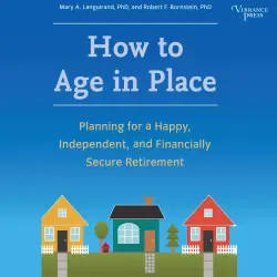 Cover - Mary A. Languirand - How to Age in Place - Planning for a Happy, Independent, and Financially Secure Retirement