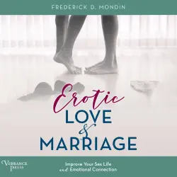 Cover - Frederick D. Mondin - Erotic Love and Marriage - Improving Your Sex Life and Emotional Connection