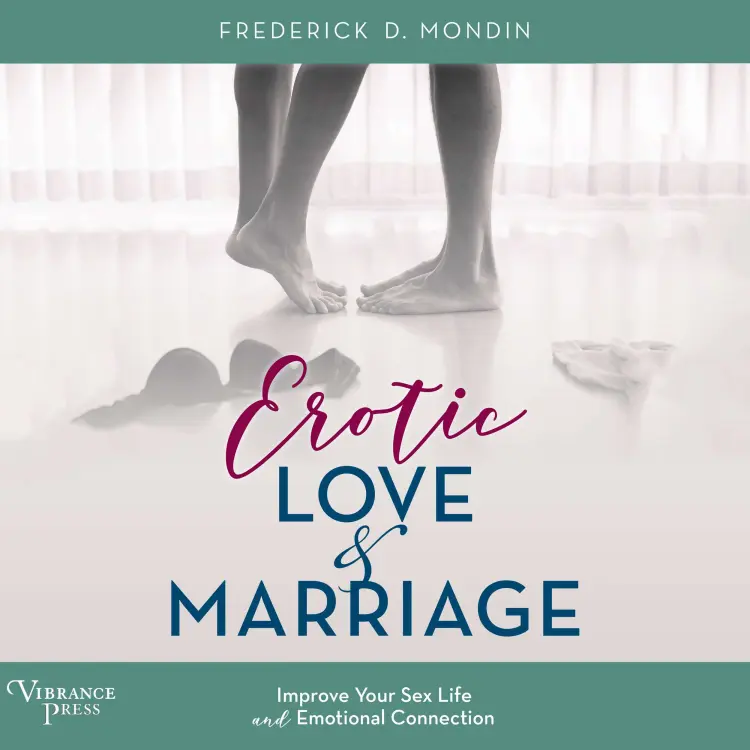 Cover von Frederick D. Mondin - Erotic Love and Marriage - Improving Your Sex Life and Emotional Connection