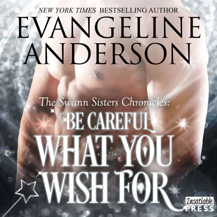 Cover von Evangeline Anderson - Be Careful What You Wish For - The Swann Sisters Chronicles, Book 2