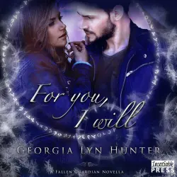 Cover - Georgia Lyn Hunter - A Fallen Guardian Novella - Book 3.5 - For You, I Will