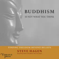 Cover - Steven Hagen - Buddhism Is Not What You Think - Finding Freedom Beyond Beliefs