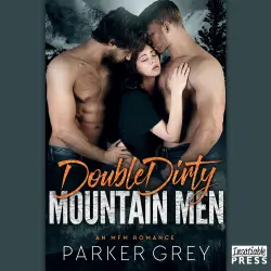 Cover - Parker Grey - Double Dirty Mountain Men - An MFM Menage Romance