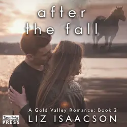 Cover - Liz Isaacson - Gold Valley Romance - Book 2 - After the Fall