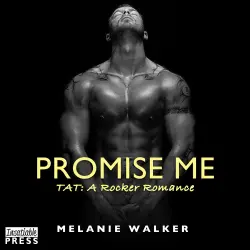 Cover - Melanie Walker - TAT: A Rocker Romance - Book 6 - Promise Me