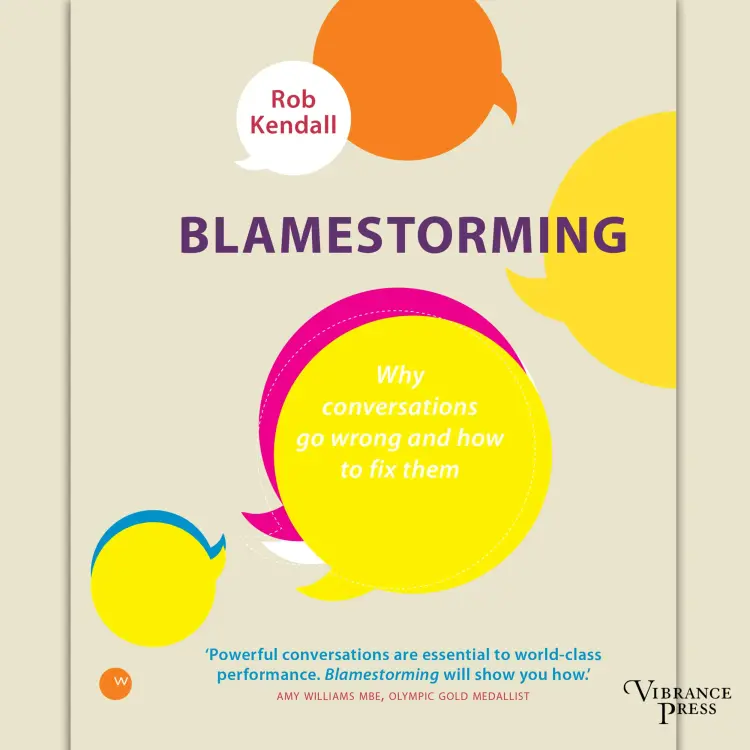 Cover von Rob Kendall - Blamestorming - Why conversations go wrong and how to fix them