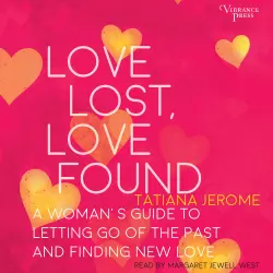 Cover - Tatiana Jerome - Love Lost, Love Found - A Woman's Guide to Letting Go of the Past and Finding New Love
