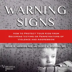 Cover - Brian D. Johnson - Warning Signs - How to Protect Your Kids from Becoming Victims or Perpetrators of Violence and Aggression
