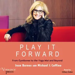 Cover - Joan Barnes - Play It Forward - From Gymboree to the Yoga Mat and Beyond