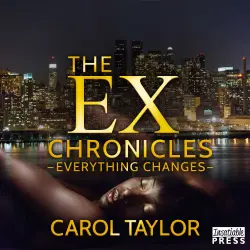 Cover - Carol Taylor - The Ex Chronicles - Everything Changes