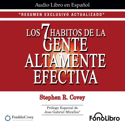 Cover - Stephen R. Covey - Los 7 Hábitos de la Gente Altamente Efectiva. RESUMEN EXCLUSIVO ACTUALIZADO