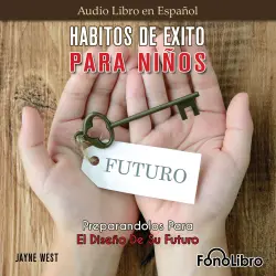 Cover - Jayne West - Hábitos De Éxito Para Niños. Preparandolos Para El Diseño De Su Futuro