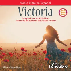 Cover - Eliana Habalian - Victoria. Un compendio de Victoria es mi Nombre y Una Nueva Victoria