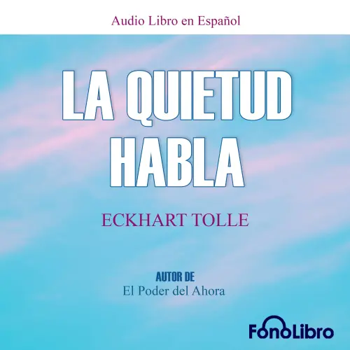 Cover - Eckhart Tolle - La Quietud Habla