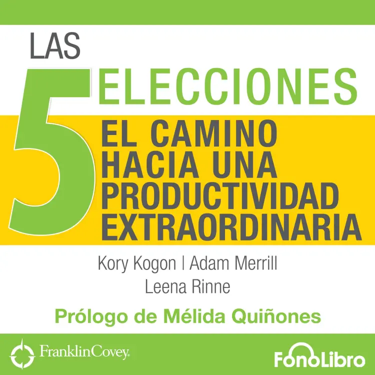 Cover von Kory Kogon - Las 5 Elecciones - El Camino Hacia una Productividad Extraordinaria