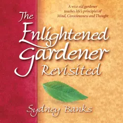 Cover - Sydney Banks - The Enlightened Gardener Revisited