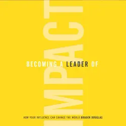 Cover - Braden Douglas - Becoming a Leader of Impact
