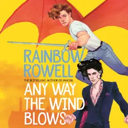 Cover - Rainbow Rowell - Any Way the Wind Blows - Simon Snow, Book 3